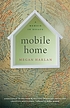Mobile home : a memoir in essays by  Megan Harlan 