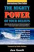 The mighty power of your beliefs by  Jan L Gault 