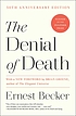 The denial of death by  Ernest Becker 