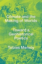 Climate and the making of worlds : toward a geohistorical poetics