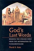 God's last words : reading the English Bible from the Reformation to fundamentalism