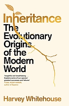 Front cover image for Inheritance : the evolutionary origins of the modern world