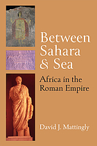 Between Sahara and sea : Africa in the Roman Empire