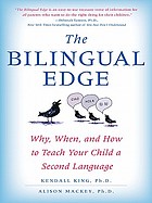 The Bilingual Edge : the Ultimate Guide to Why, When, and How
