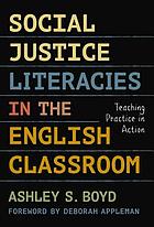 Social justice literacies in the English classroom : teaching practice in action