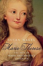 Marie-Thérèse : the fate of Marie Antoinette's daughter