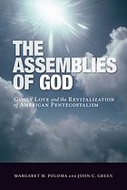 The Assemblies of God : godly love and the revitalization of American Pentecostalism
