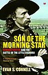 Son of the Morning Star : General Custer and the Battle of Little Bighorn