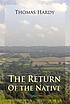 The return of the native. by Thomas Hardy