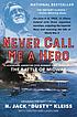 Never call me a hero : a legendary American dive-bomber... by  N  Jack Kleiss 