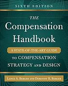 The compensation handbook : a state-of-the-art guide to compensation strategy and design