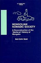 Mongolian nomadic society : a reconstruction of the medieval history of Mongolia