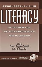 Reconceptualizing literacy in the new age of multiculturalism and pluralism