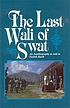 The last Wali of Swat : an autobiography as told... 著者： Jahanzeb Miangul