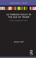 US foreign policy in the age of Trump : drivers, strategy and tactics