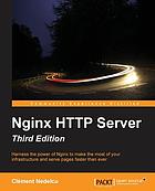 Nginx HTTP server : harness the power of Nginx to make the most of your infrastructure and serve pages faster than ever