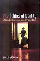 The politics of identity : solidarity building among America's working poor
