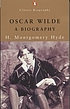 Oscar Wilde : a biography by  H  Montgomery Hyde 