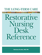 The long-term care restorative nursing desk reference