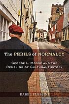 The perils of normalcy : George L. Mosse and the remaking of cultural history