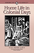 Home Life in Colonial Days. Auteur: Alice Morse Earle
