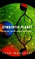 Symbiotic planet : a new look at evolution by Lynn Margulis
