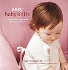 Easy baby knits : clothes & accessories for 0-3 year-olds