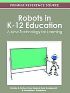 Robots in K-12 education : a new technology for learning
