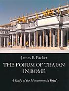 The Forum of Trajan in Rome : a study of the monuments in brief