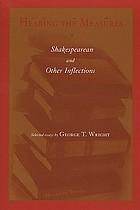 Hearing the measures : Shakespearean and other inflections : selected essays