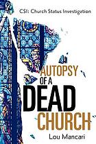 Autopsy of a dead church : CSI, church status investigation