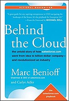 Behind the cloud : the untold story of how Salesforce.com went from idea to billion-dollar company--and revolutionized an industry