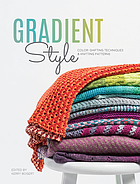 Gradient style : color-shifting techniques & knitting patterns