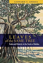 Leaves of the same tree : trade and ethnicity in the Straits of Melaka