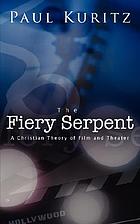 The fiery serpent : a Christian theory of film and theater