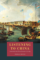 Listening to China : sound and the Sino-Western encounter, 1770-1839
