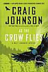 As the Crow Flies by  Craig Johnson 