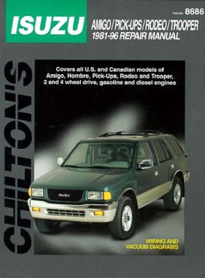 Chilton's Isuzu : Amigo, Pick-ups, Rodeo, Trooper 1981-96 repair manual ...