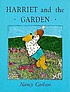 Harriet and the garden by  Nancy L Carlson 
