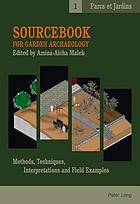 Sourcebook for Garden Archaeology : Methods, Techniques, Interpretations and Field Examples.