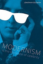 Modernism is the literature of celebrity