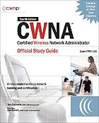 CWNA : Certified Wireless Network Administrator Official Study Guide (Exam PW0-100)