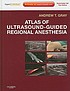 Atlas of ultrasound-guided regional anesthesia by Andrew T Gray