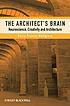The architect's brain : neuroscience, creativity,... by  Harry Francis Mallgrave 