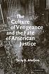 The culture of vengeance and the fate of American... by  Terry Kenneth Aladjem 
