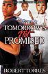 Tomorrow's not promised by  Robert Torres 
