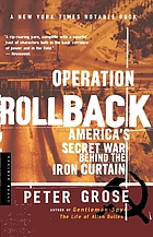 Operation Rollback : America's secret war behind the Iron Curtain