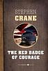 The red badge of courage. 作者： Stephen Crane