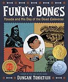 Funny bones : Posada and his Day of the Dead calaveras