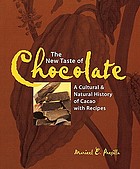The new taste of chocolate : a cultural and natural history of cacao with recipes